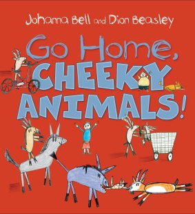 Johanna Bell and Dion Beasley's Go Home Cheeky Animals (Allen & Unwin. 32pp. $24.99).