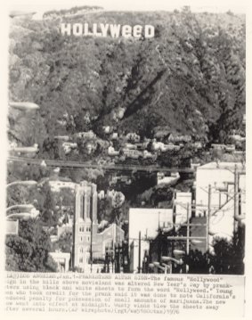 The famous Hollywood sign was altered New Year's Day 1976 to Hollyweed by pranksters using black and white sheets. 