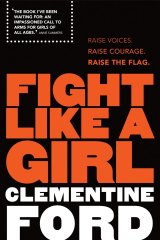 'Fight Like A Girl' by Clementine Ford is out now through Allen & Unwin. 