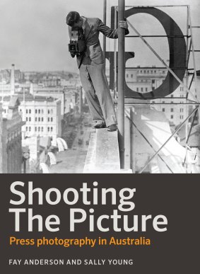 Shooting the Picture: Press Photography in Australia, by Fay Anderson and Sally Young.
