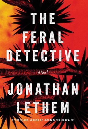 The Feral Detective by Jonathan Lethem.