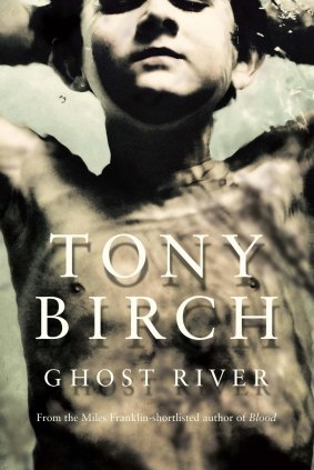 <i>Ghost River</i> by Tony Birch is riven with a suspicion of institutions, authority and capital.