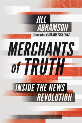 Merchants of Truth: Inside the News Revolution by Jill Abramson.