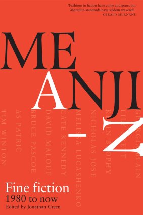 Meanjin A-Z: Fine fiction from 1980 to Now, edited by Jonathan Green.