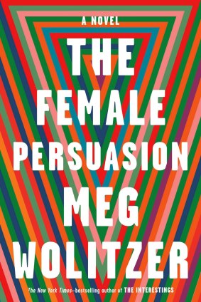 The Female Persuasion by Meg Wolitzer.