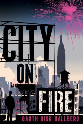<i>City on Fire</i>, by Garth Risk Hallberg.