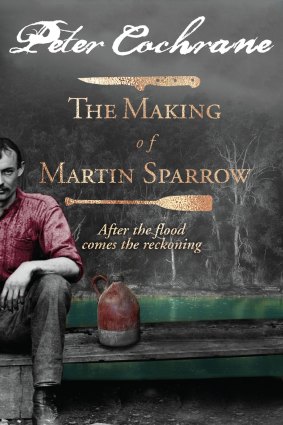 The Making of Martin Sparrow by Peter Cochrane.