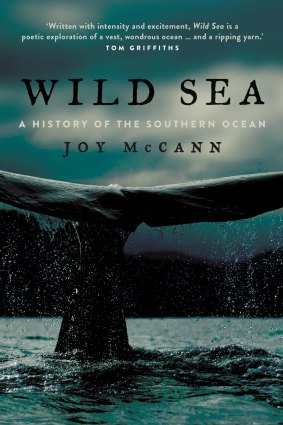 <i>Wild Sea: A History of the Southern Ocean</I>, by Joy McCann, New South Publishing, $32.99.
