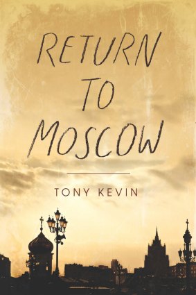  <i>Return To Moscow</i>, by Tony Kevin.