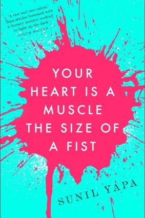 Your Heart Is a Muscle the Size of a Fist, by Sunil Yapa.