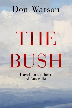 <i>The Bush</i> by Don Watson.