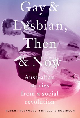 Gay & Lesbian, Then & Now, by Robert Reynolds & Shirleene Robinson.