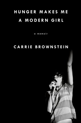 <i>Hunger Makes me a Modern Girl</i>, by Carrie Brownstein.
