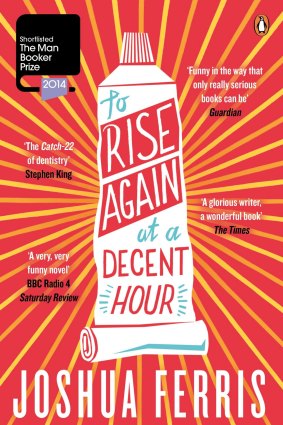 <i>To Rise Again at a Decent Hour</i>, by Joshua Ferris.