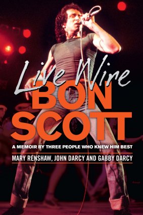 <i>Live Wire: Bon Scott</i> by Mary Renshaw, John D'Arcy and Gabby D'Arcy.
