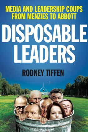 Rodney Tiffen's book Disposable Leaders.