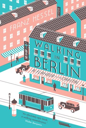 <i>Walking in Berlin: A Flâneur in the Capital</i> by Franz Hessel.
