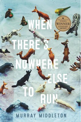 Writer Murray Middleton's When There's Nowhere Else To Run is the only the second short story collection to win the Vogel's in its 35 year history. 