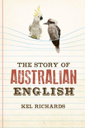 The Story of Australian English, by Kel Richards.