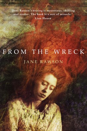 <i>From the Wreck</i> by Jane Rawson.