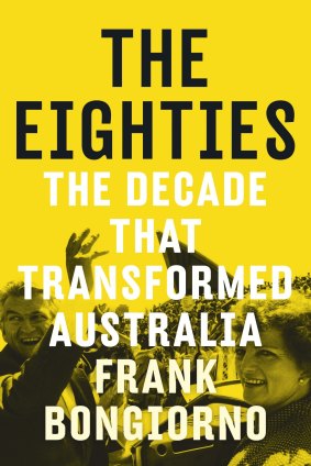The Eighties by Frank Bongiorno