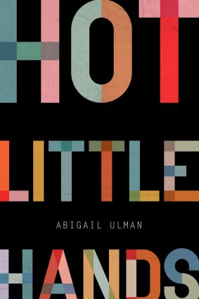 <i>Hot Little Hands</i>, by Abigail Ulman.