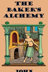 The Baker's Alchemy. By John Stephenson.