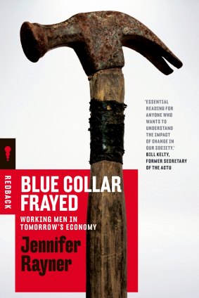Blue Collar Frayed: Working Men in Tomorrow's Economy by Jennifer Rayner. 
