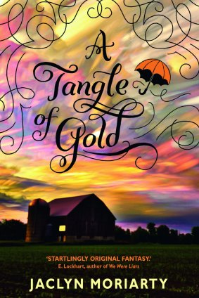 <i>A Tangle of Gold</i>, by 
Jaclyn Moriarty.