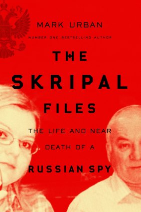 The Skripal Files by Mark Urban.