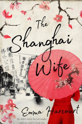 The Shanghai Wife by Emma Harcourt.