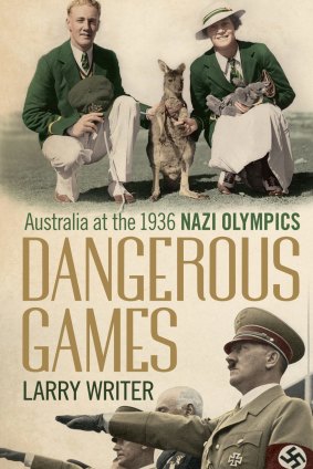 Larry Writer's book Dangerous Games about Australia's experience at the 1936 Berlin Olympics.