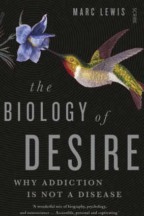 <i>The Biology of Desire: Why Addiction Is Not a Disease</i> by Professor Marc Lewis.
