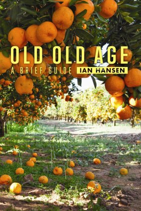Old Old Age. By Ian Hansen.
