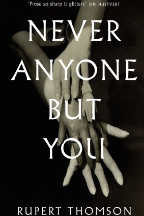 Never Anyone But You by Rupert Thomson.