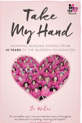 Take My Hand: Inspring nursing stories from the McGrath Foundation.