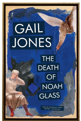 The Death of Noah Glass by Gail Jones.