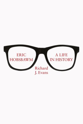 Eric Hobsbawm: A Life in History by Richard J. Evans.