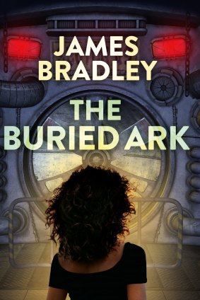 The Buried Ark, by James Bradley. Pub date: June 10, 2018. Mmag.