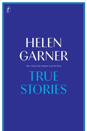 True Stories by Helen Garner.