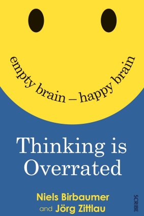 Thinking is Overrated. By Niels Birbaumer & Jorg Zittlau.
