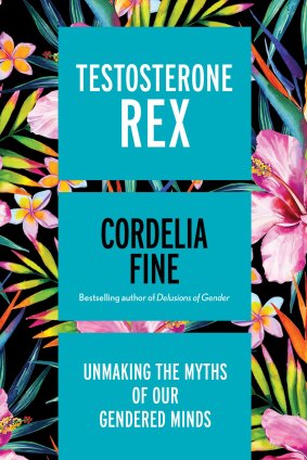 <i>Testosterone Rex</I> by University of Melbourne psychologist Cordelia Fine.