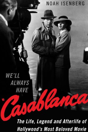 We'll Always have Casablanca. By Noah Isenberg.