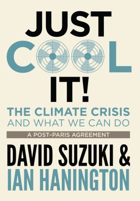 Just Cool it! The Climate Crisis And What We Can Do, by David Suzuki and Ian Hannington (New South), RRP $27.99.