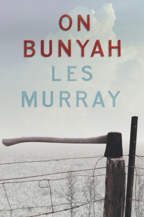 On Bunyah by Les Murray.