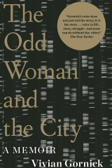 <i>The Odd Woman and the City</i> by
Vivian Gornick.