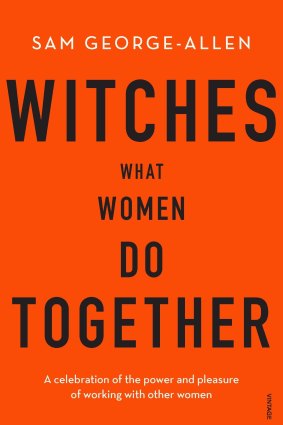 Witches: What Women Do Together. By Sam George-Allen.