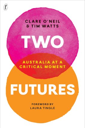 <i>Two Futures: Australia at a Critical Moment</i>, by Clare O'Neil and Tim Watts.