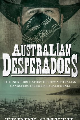 Australian Desperadoes. By Terry Smyth.