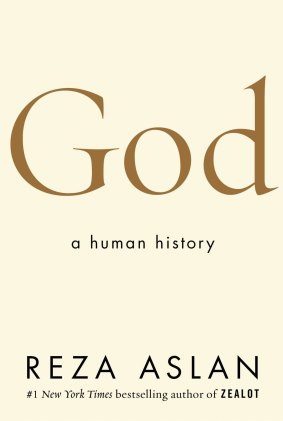 God: A Human History. By Reza Aslan.